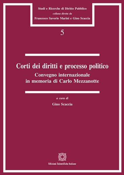 Corti dei diritti e processo politico. Convegno internazionale in memoria di Carlo Mezzanotte (Roma, 20 aprile 2017) - copertina