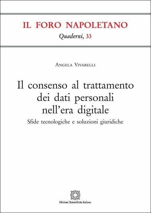 Il consenso al trattamento dei dati personali nell'era digitale - Angela Vivarelli - copertina