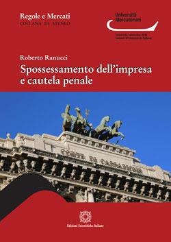 Spossessamento dell'impresa e cautela penale - Roberto Ranucci - copertina