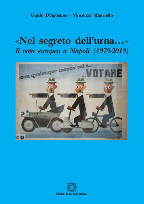 «Nel segreto dell'urna...» Il voto politico a Napoli (1979-2019) - Guido D'Agostino,Vincenzo Mauriello - copertina