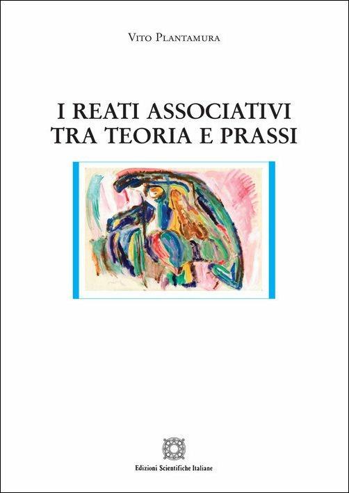 I reati associativi tra teoria e prassi - Vito Plantamura - copertina