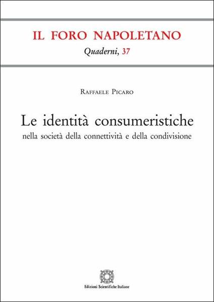 Le identità consumeristiche nella società della connettività e della condivisione - Raffaele Picaro - copertina