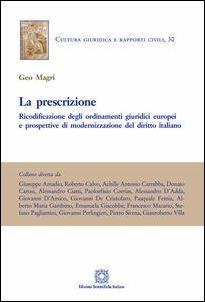 La prescrizione. Ricodificazione degli ordinamenti giuridici europei e prospettivi di modernizzazione del diritto italiano - Geo Magri - copertina