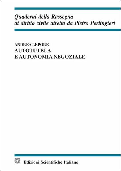 Autotutela e autonomia negoziale - Andrea Lepore - copertina