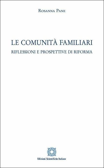 Le comunità familiari. Riflessioni e prospettive di riforma - Rosanna Pane - copertina