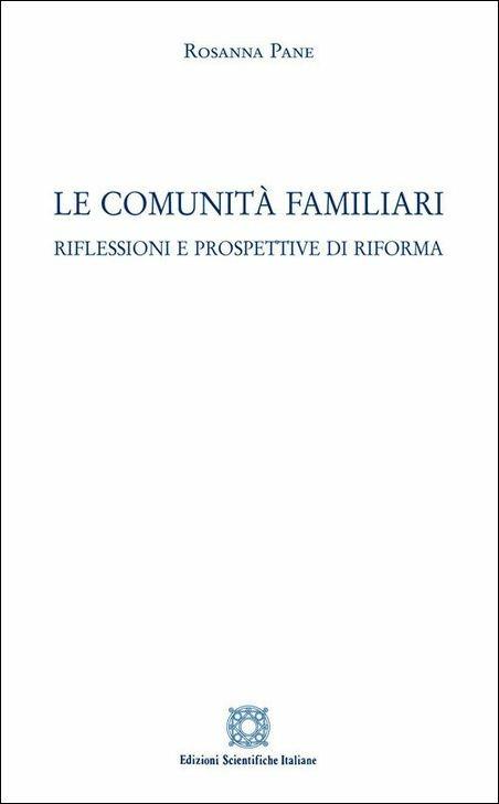 Le comunità familiari. Riflessioni e prospettive di riforma - Rosanna Pane - copertina