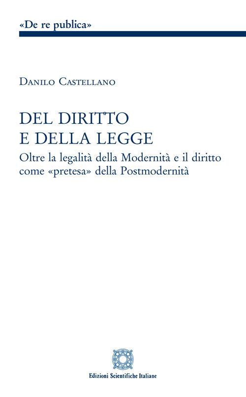 Del diritto e della legge. Oltre la legalità della modernità e il diritto come «pretesa» della postmodernità - Danilo Castellano - copertina