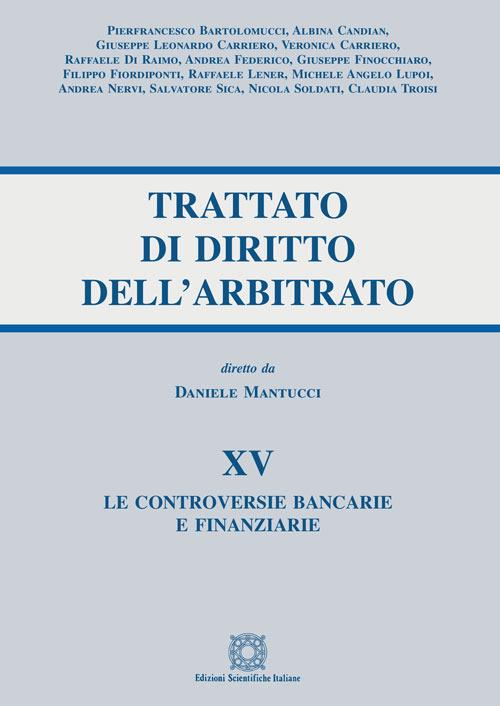 Trattato di diritto dell'arbitrato. Vol. 15: controversie bancarie e finanziarie, Le. - copertina