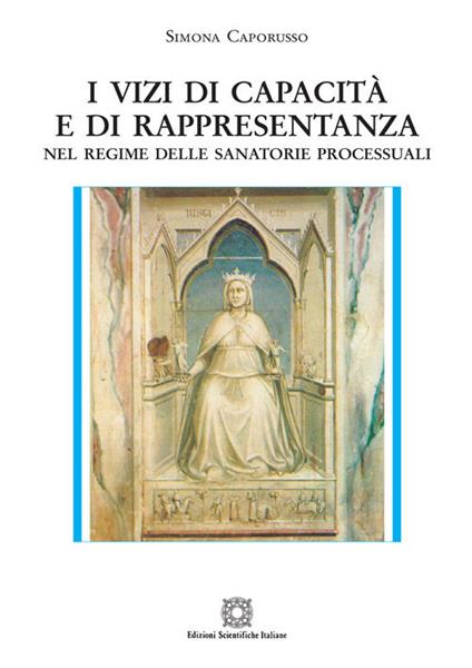 I vizi di capacità e di rappresentanza. Nel regime della sanatorie processuali - Simona Caporusso - copertina