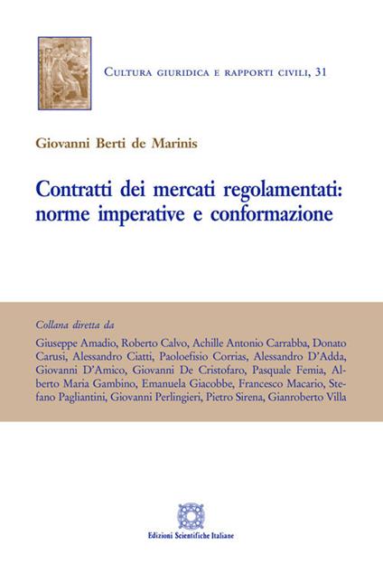 Contratti dei mercati regolamentati: norma imperative e conformazione - Giovanni Berti de Marinis - copertina