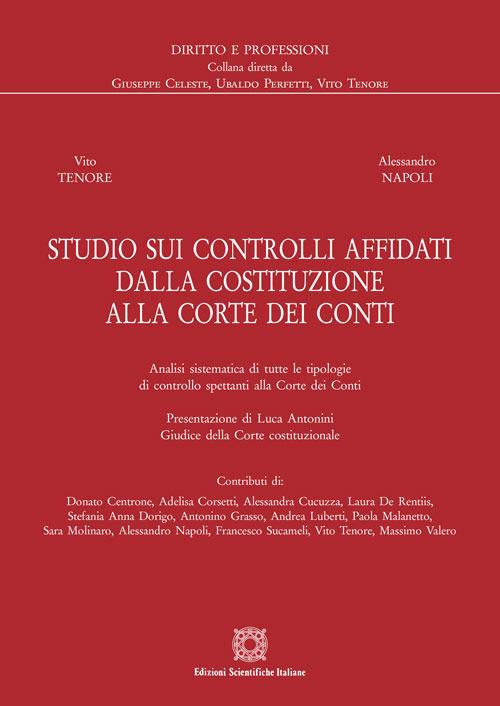 Studio sui controlli affidati dalla Costituzione alla Corte dei Conti - Vito Tenore,Alessandro Napoli - copertina