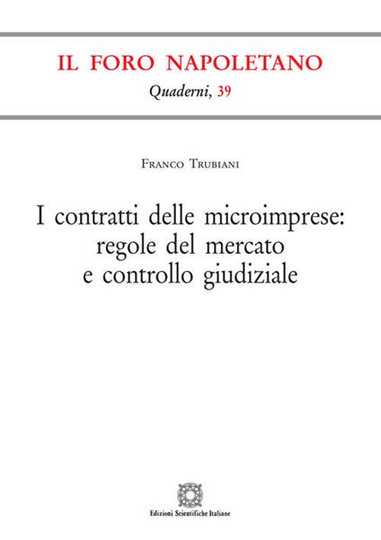 I contratti delle microimprese: regole del mercato e controllo giudiziale - Franco Trubiani - copertina