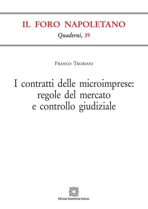 I contratti delle microimprese: regole del mercato e controllo giudiziale - Franco Trubiani - copertina