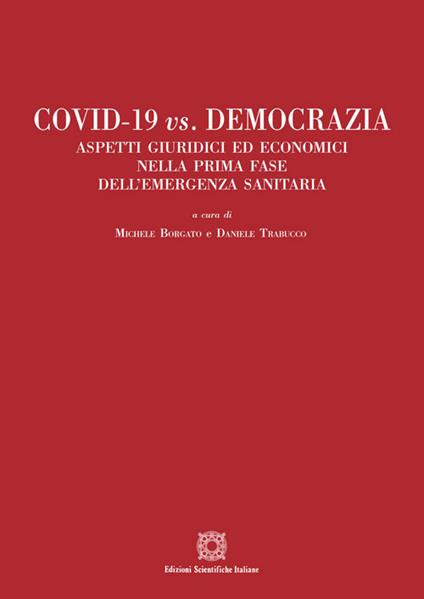 Covid-19 vs. Democrazia. Aspetti giuridici ed economici nella prima fase dell'emergenza sanitaria - copertina