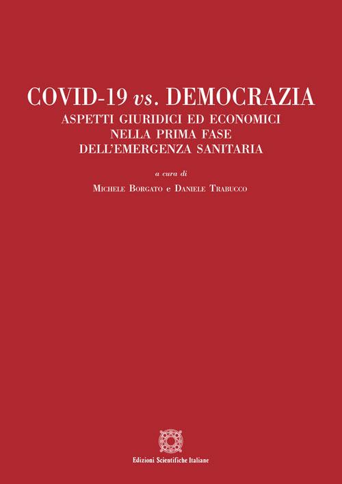 Covid-19 vs. Democrazia. Aspetti giuridici ed economici nella prima fase dell'emergenza sanitaria - copertina