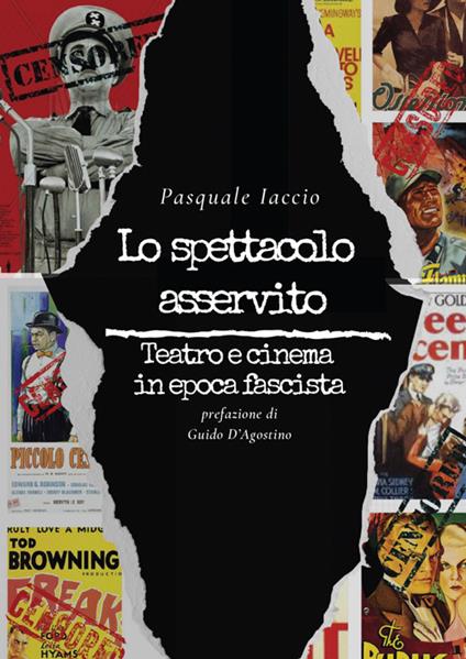 Lo spettacolo asservito. Teatro e cinema in epoca fascista - Pasquale Iaccio - copertina