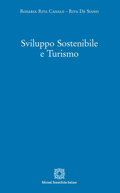 Sviluppo sostenibile e turismo - Rosaria Rita Canale,Rita De Siano - copertina