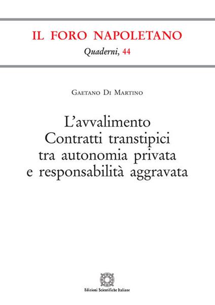 L' avvalimento. Contratti transtipici tra autonomia privata e responsabilità aggravata - Gaetano Di Martino - copertina