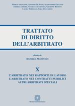 Trattato di diritto dell'arbitrato. Vol. 10: arbitrato nei rapporti di lavoro. L'arbitrato nei contratti pubblici. Altri arbitrati speciali, L'.