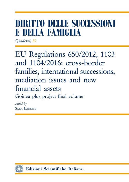 EU Regulations 650/2012, 1103 and 1104/2016: cross-border families, international successions, mediation issues and new financial assets - copertina