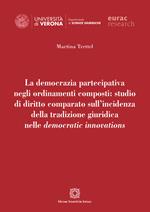 La democrazia partecipativa negli ordinamenti composti: studio di diritto comparato sull'incidenza della tradizione giuridica nelle democratic innovations