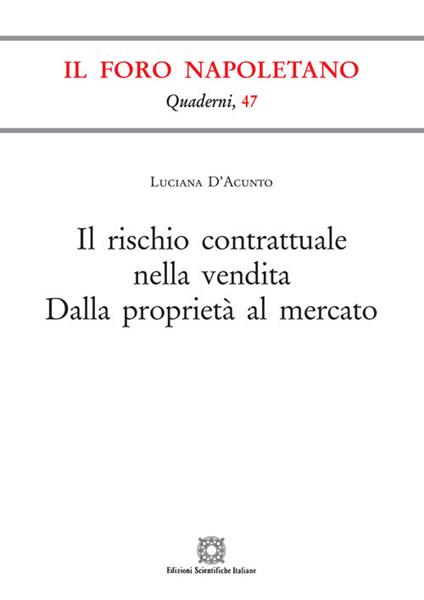 Il rischio contrattuale nella vendita. Dalla proprietà al mercato - Luciana D'Acunto - copertina