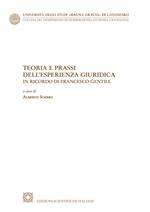 Teoria e prassi dell'esperienza giuridica. In ricordo di Francesco Gentile