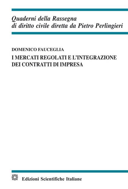 I mercati regolati e l'integrazione dei contratti di impresa - Domenico Fauceglia - copertina
