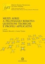 Mezzi aerei a pilotaggio remoto: questioni teoriche e profili applicativi