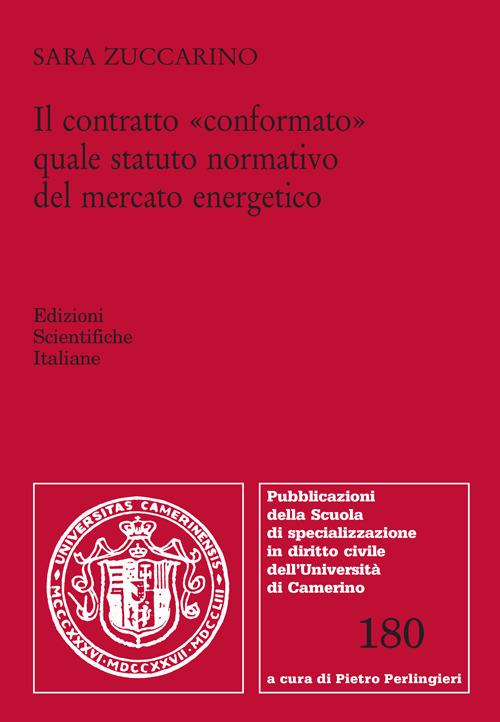 Il contratto «conformato» quale statuto normativo del mercato energetico - Sara Zuccarino - copertina