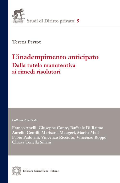 L'inadempimento anticipato. Dalla tutela manutentiva ai rimedi risolutivi - Tereza Pertot - copertina