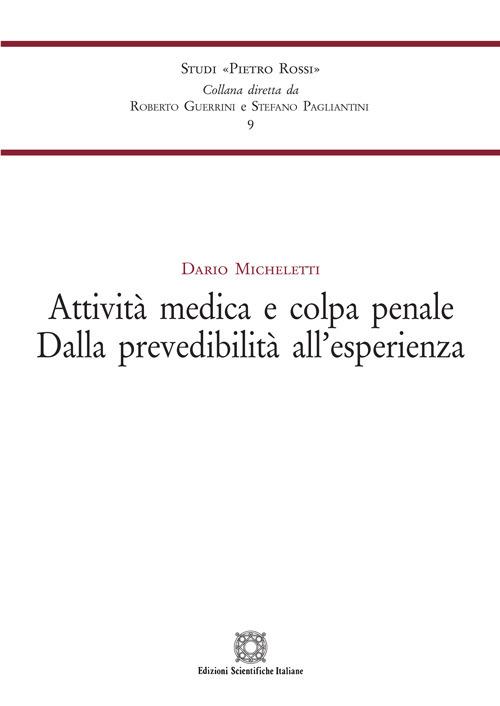 Attività medica e colpa penale. Dalla prevedibilità all'esperienza - Dario Micheletti - copertina