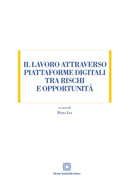 Il lavoro attraverso piattaforme digitali tra rischi e opportunità - Piera Loi - copertina