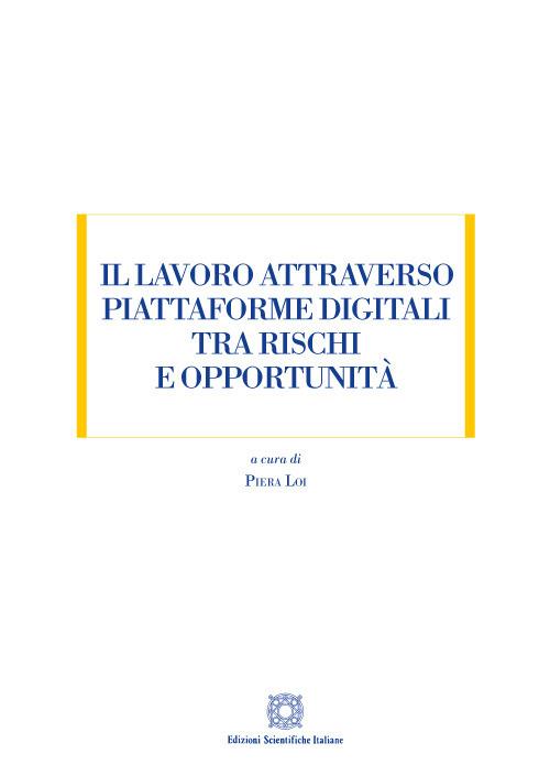 Il lavoro attraverso piattaforme digitali tra rischi e opportunità - Piera Loi - copertina
