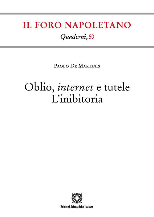 Oblio, internet e tutele. L'inibitoria - Paolo De Martinis - copertina