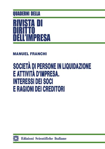 Società di persone in liquidazione e attività d'impresa. Interessi dei soci e ragioni dei creditori - Manuel Franchi - copertina