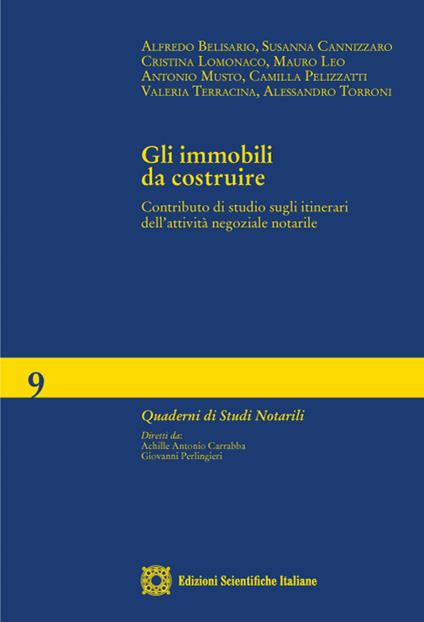 Gli immobili da costruire. Contributo di studio sugli itinerari dell'attività negoziale notarile - copertina