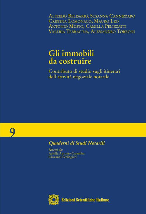 Gli immobili da costruire. Contributo di studio sugli itinerari dell'attività negoziale notarile - copertina