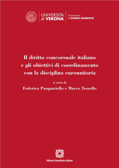 Il diritto concorsuale italiano e gli obiettivi di coordinamento con la disciplina eurounitaria. Atti del Convegno (Verona, 17 dicembre 2021) - Federica Pasquariello,Marco Torsello - copertina