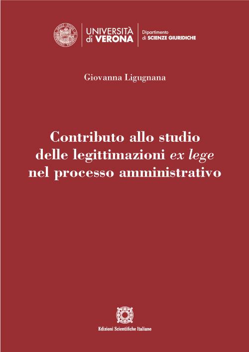 Contributo allo studio delle legittimazioni ex lege nel processo amministrativo - Giovanna Ligugnana - copertina
