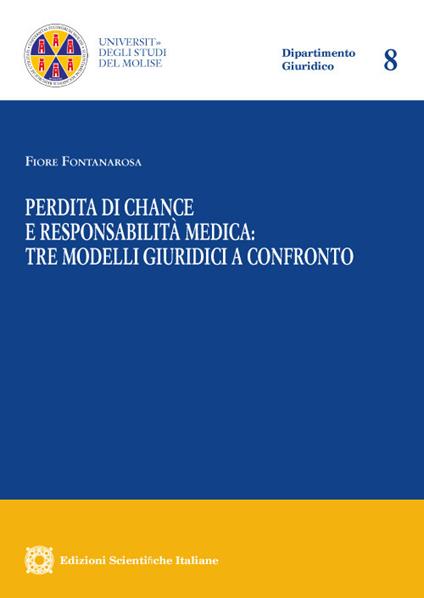 Perdita di chance e responsabilità medica: tre modelli giuridici a confronto - Fiore Fontanarosa - copertina