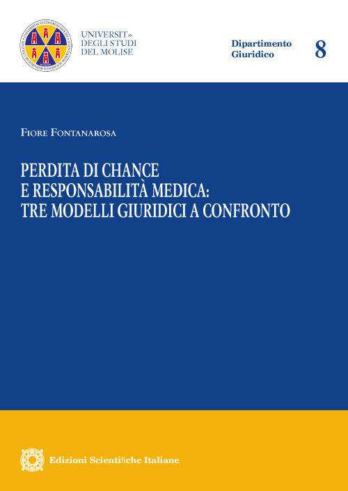 Perdita di chance e responsabilità medica: tre modelli giuridici a confronto - Fiore Fontanarosa - copertina