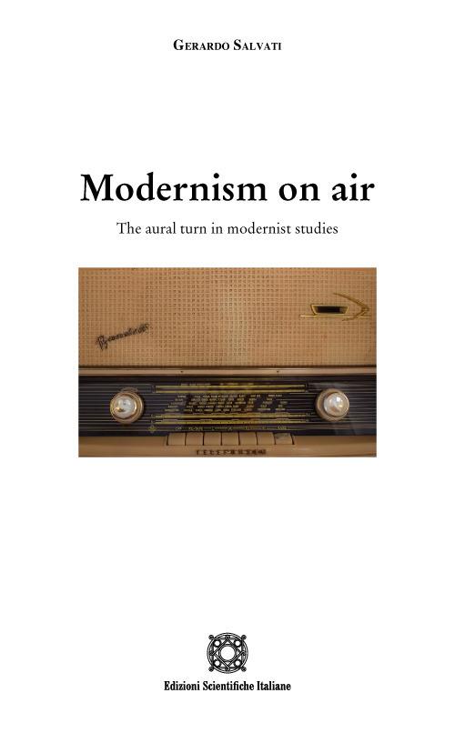 Modernism on air. The aural turn in modernist studies - Gerardo Salvati - copertina