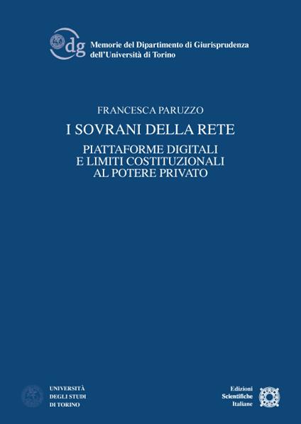 I sovrani della rete. Piattaforme digitali e limiti costituzionali al potere privato - Francesca Paruzzo - copertina