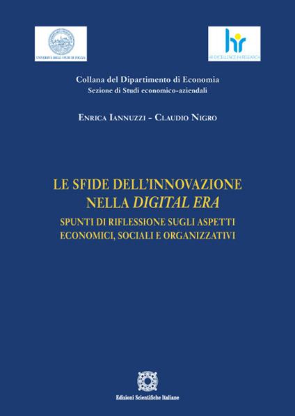 Le sfide dell'innovazione nella Digital Era. Spunti di riflessione sugli aspetti economici, sociali e organizzativi - Enrica Iannuzzi,Claudio Nigro - copertina