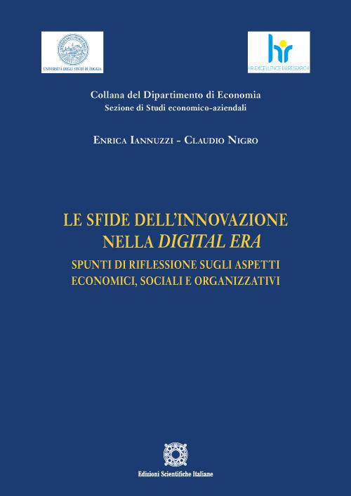 Le sfide dell'innovazione nella Digital Era. Spunti di riflessione sugli aspetti economici, sociali e organizzativi - Enrica Iannuzzi,Claudio Nigro - copertina