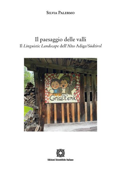 Il paesaggio delle valli. Il linguistic landscape dell'Alto Adige/Südtirol - Silvia Palermo - copertina