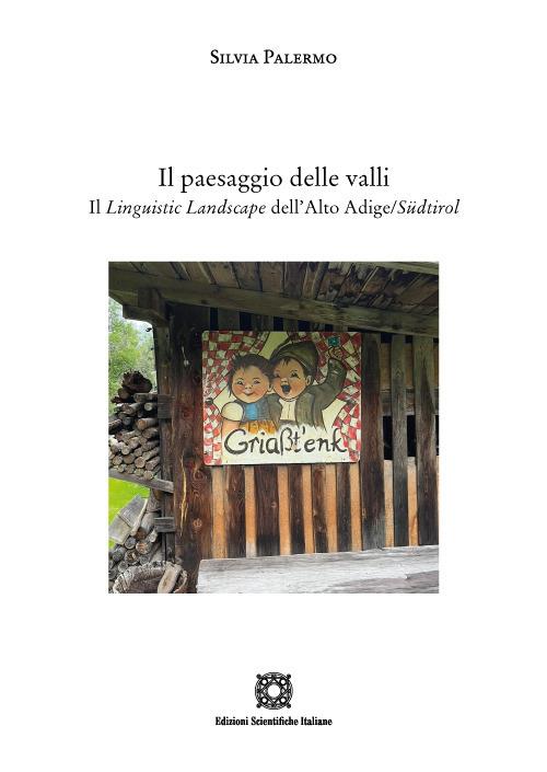 Il paesaggio delle valli. Il linguistic landscape dell'Alto Adige/Südtirol - Silvia Palermo - copertina