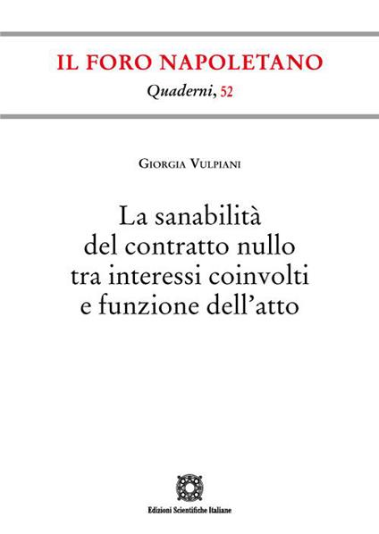 La sanabilità del contratto nullo tra interessi coinvolti e funzione dell'atto - Giorgia Vulpiani - copertina