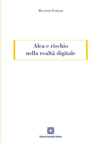 Alea e rischio nella realtà digitale - Maurizio Ferrari - copertina